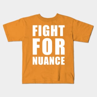FIGHT FOR NUANCE Kids T-Shirt